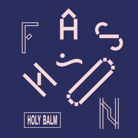 Fashion Holy Balm - Song of the Week