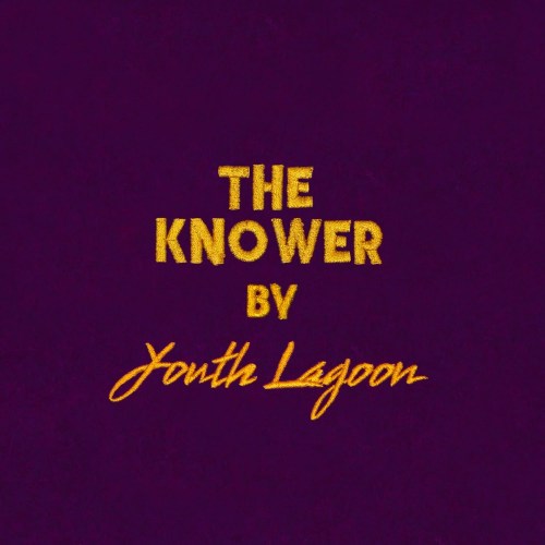 The Knower by Youth Lagoon - Song of the Week